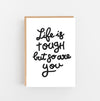 life is tough so are you - lomond paper co